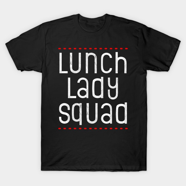 Lunch Lady Squad T-Shirt by boldifieder